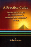 Купить книгу Seila Orienta - A Practice Guide: Supplemental Comments on Franz Bardon's Initiation into Hermetics Course