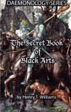 Купить книгу Henry Т. Williams - The Secret Book of Black Arts: Daemonology Series