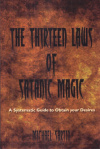 купить книгу Michael Sartin - The Thirteen Laws of Satanic Magic: A Systematic Guide to Obtain your Desires