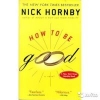 Купить книгу Nick Hornby - How to be good
