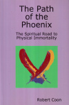 Купить книгу Robert Coon - The Path of the Phoenix: The Spiritual Road to Physical Immortality
