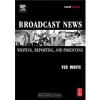 купить книгу Ted White - Broadcast News 4E - Производство эфирных новостей