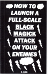 Купить книгу S. Rob - How to Launch A Full-Scale Black Magick Attack On Your Enemies