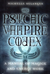 Купить книгу Michelle Belanger - The Psychic Vampire Codex: A Manual of Magick and Energy Work