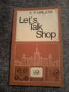 Купить книгу Kirillova E. P. / Кириллова Е. П. - Let s Talk Shop / Пособие по развитию навыков устной речи.