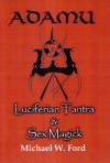 Купить книгу Michael W. Ford - Adamu: Luciferian Tantra and Sex Magick