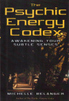 купить книгу Michelle Belanger - The Psychic Energy Codex: A Manual For Developing Your Subtle Senses