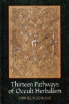 Купить книгу Daniel A. Schulke - Thirteen Pathways of Occult Herbalism
