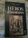 Купить книгу Lenotre Georges / Жорж Ленотр - Heros d' aventures / Герои приключений. На французском языке