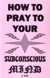 Купить книгу S. Rob - How to Pray to Your Subconscious Mind