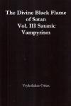 Купить книгу Vrykolakas Oriax - The Divine Black Flame of Satan Vol. III Satanic Vampyrism