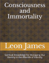 Купить книгу Leon James - Consciousness and Immortality