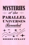 Купить книгу Osgood Stradt - Mysteries of the Parallel Universes Revealed