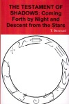 Купить книгу T. Broussard - The Testament of Shadows: Coming Forth by Night and Descent from the Stars