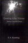 купить книгу E. A. Koetting - Questing After Visions: Making Concious Contact