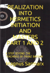 Купить книгу Magnus Sarmarx - Realization Into Hermetics Initiation. A Step Beyond The Teachings Of Franz Bardon (В 2 томах)
