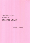 Купить книгу Brian O'Connor - The Irresistible Power Of Inner Mind
